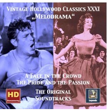Various Artists - Vintage Hollywood Classics, Vol. 31: Melodrama — A Face in the Crowd & The Pride and the Passion (Original Motion Picture Soundtracks)