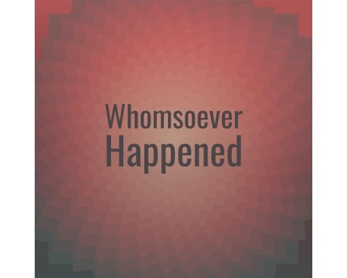 Various Artists - Whomsoever Happened