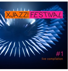 Various Artists - Xjazz! Festival Compilation #1  (Live)