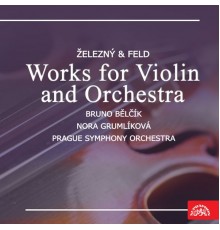 Various Artists - Železný & Feld Works for Violin and Orchestra