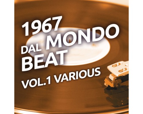 Various Artists - 1967 Dal mondo beat, Vol. 1 Various Artists - 1967 Dal mondo beat, Vol. 1