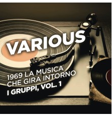 Various Artists - 1969 La musica che gira intorno - I gruppi, Vol. 1