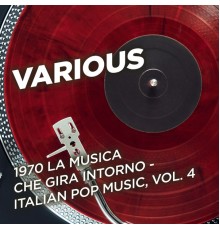 Various Artists - 1970 La musica che gira intorno - Italian Pop Music, Vol. 4