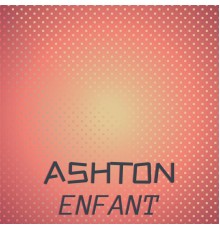 Various Artists - Ashton Enfant