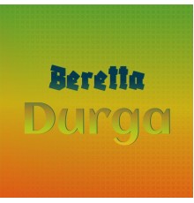 Various Artists - Beretta Durga