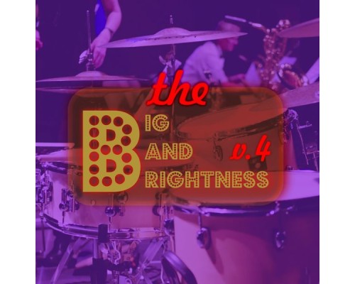 Various Artists - Big Bands Brightness, Vol. 4 Various Artists - Big Bands Brightness, Vol. 4