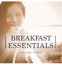 Various Artists - Breakfast Essentials, Vol. 3 (Best of Coffee Lounge & Smooth Electronic Music)