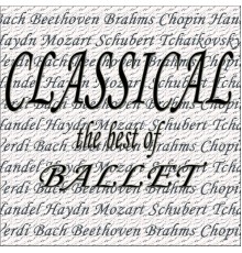 Various Artists - Classical the Best of... Ballet, Beethoven, Schubert, Tchaikovsky, Verdi