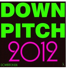 Various Artists - Downpitch 2012