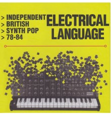 Various Artists - Electrical Language (Independent British Synth Pop 78-84)