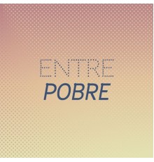 Various Artists - Entre Pobre