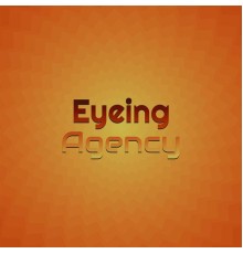 Various Artists - Eyeing Agency