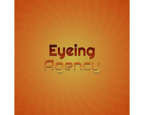 Various Artists - Eyeing Agency