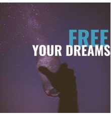 Various Artists - Free Your Dreams