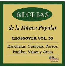 Various Artists - Glorias de la Música Popular Crossover, Vol. 33 Rancheras, Cumbias, Porros, Pasillos, Valses y Otros