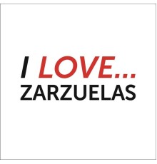 Various Artists - I Love Zarzuelas