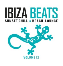 Various Artists - Ibiza Beats, Vol. 12: Sunset Chill & Beach Lounge