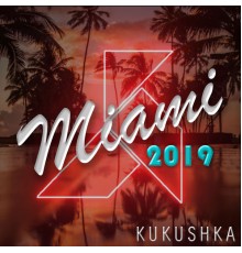 Various Artists - KUKUSHKA MIAMI 2019