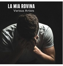 Various Artists - La mia rovina