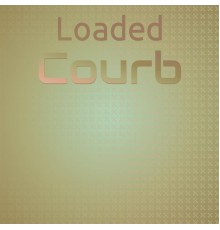 Various Artists - Loaded Courb