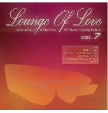 Various Artists - Lounge of Love, Vol. 7 (The Pop Classics Chillout Songbook)
