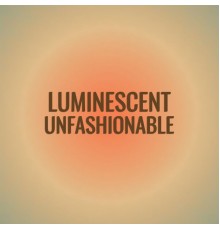 Various Artists - Luminescent Unfashionable