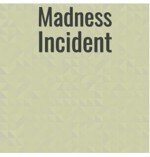 Various Artists - Madness Incident