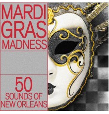 Various Artists - Mardi Gras Madness: 50 Sounds of New Orleans