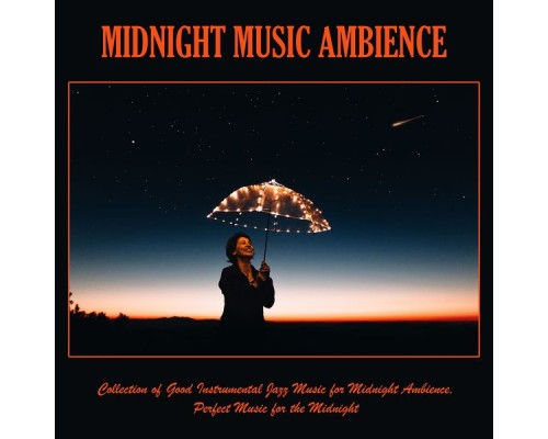 Various Artists - Midnight Music Ambience: Collection of Good Instrumental Jazz Music for Midnight Ambience, Perfect Music for the Midnight Various Artists - Midnight Music Ambience: Collection of Good Instrumental Jazz Music for Midnight Ambience, Perfect Music for the Midnight