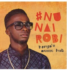 Various Artists - #NuNairobi - Kenya's Music Hub