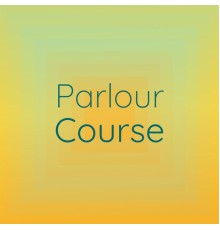 Various Artists - Parlour Course