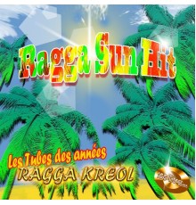Various Artists - Ragga Sun Hit (Les tubes des années Ragga kreol) [100 titres]