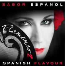 Various Artists - Sabor Español - Spanish Flavour - Flamenco 2