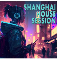 Various Artists - Shanghai House Session