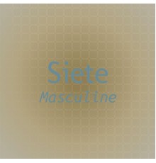 Various Artists - Siete Masculine