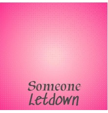 Various Artists - Someone Letdown