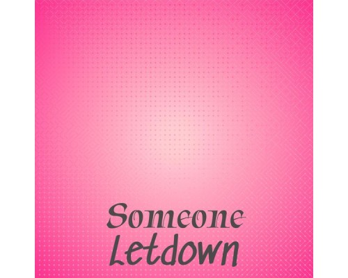 Various Artists - Someone Letdown