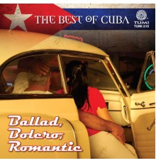 Various Artists - The Best Of Cuba: Ballad, Bolero, Romantic