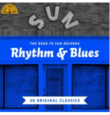 Various Artists - The Door to Sun Records: Rhythm & Blues (30 Original Classics)