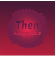 Various Artists - Then Myspace