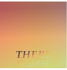 Various Artists - There Request