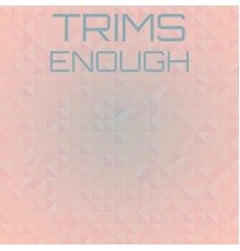 Various Artists - Trims Enough