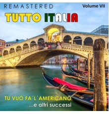 Various Artists - Tutto Italia, Vol. 7 - Tu vuò fa 'l'americano... e altri successi  (Remastered)