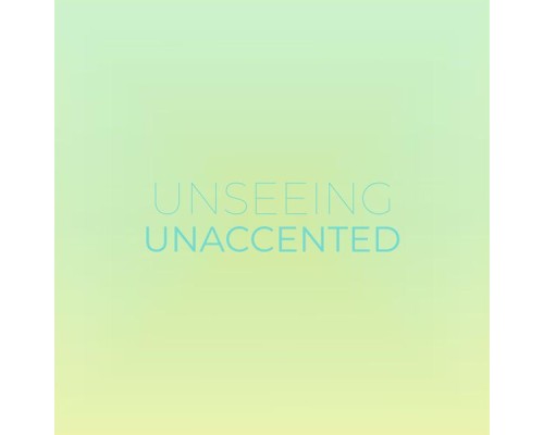 Various Artists - Unseeing Unaccented