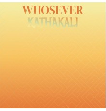 Various Artists - Whosever Kathakali