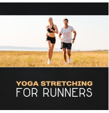 Various Artists - Yoga Stretching for Runners – New Age Music for Yoga, Meditation Mindfulness, Pilates & Fitness, Relaxation Yoga Therapy, Strengthen Core & Muscles