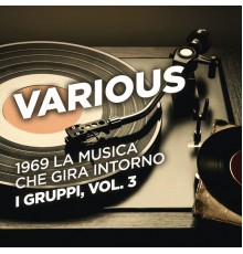 Various Artists - 1969 La musica che gira intorno - I gruppi, Vol. 3