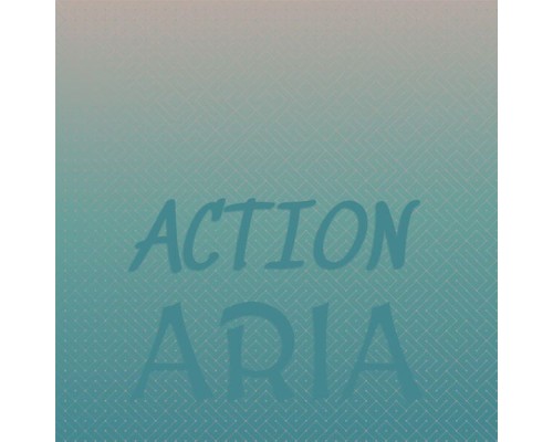 Various Artists - Action Aria