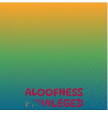 Various Artists - Aloofness Privileged