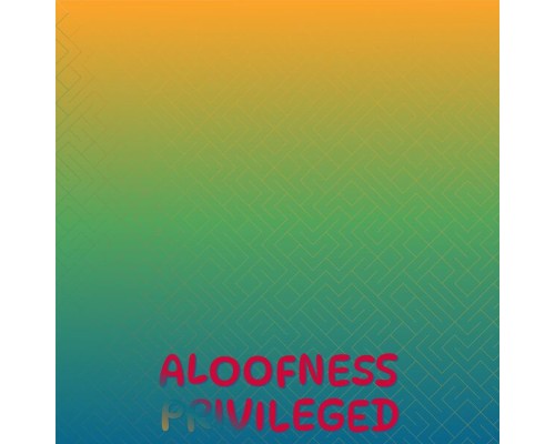 Various Artists - Aloofness Privileged